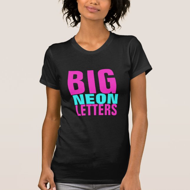 BIG NEON LETTERS T-Shirt (Front)