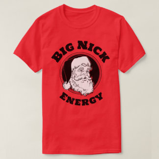Big Nick Energy Funny Santa Claus T-Shirt