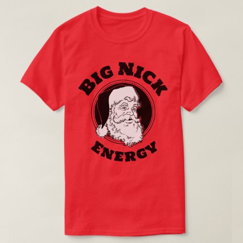 Big Nick Energy Funny Santa Claus T_Shirt