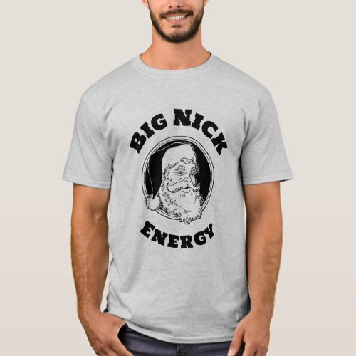 Big Nick Energy Funny Santa Claus T_Shirt