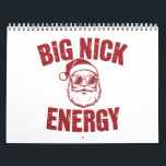Big Nick Energy Funny Santa Rude Christmas Joke Calendar<br><div class="desc">Big Nick Energy Funny Santa Rude Christmas Joke</div>