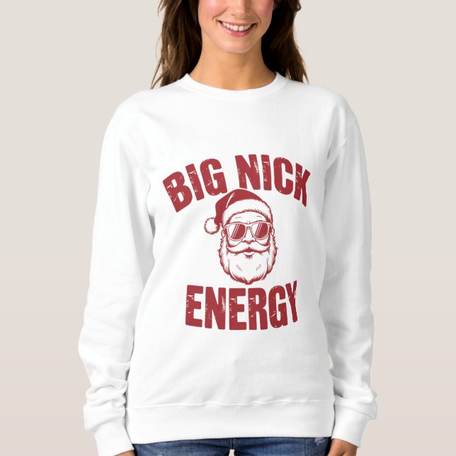 Big Nick Energy Funny Santa Rude Christmas Joke  Sweatshirt (Front)