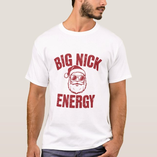 Big Nick Energy Funny Santa Rude Christmas Joke  T-Shirt (Front)