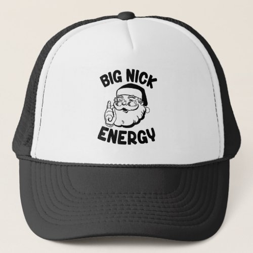 Big Nick Energy Funny Xmas Christmas Pullover Hood Trucker Hat