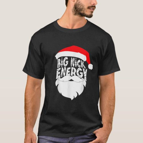 Big Nick Energy Funny Xmas Christmas  T_Shirt
