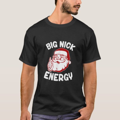 Big Nick Energy Funny Xmas Christmas t_shirt