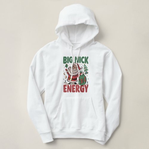 Big Nick Energy Santa Claus Funny Christmas T_shir Hoodie