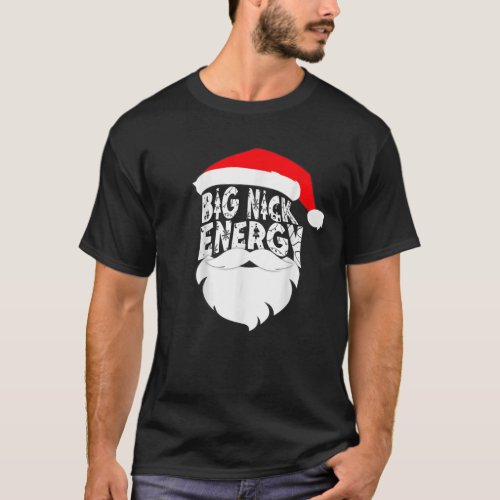 Big Nick Energy Santa Claus Funny T_Shirt
