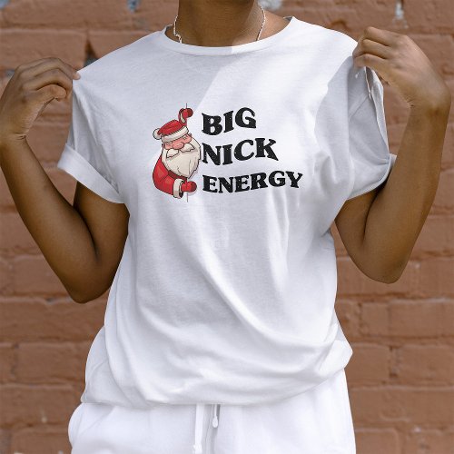 Big Nick Energy Santa Claus Funny Xmas Christmas  T_Shirt
