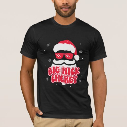 Big Nick Energy Santa Claus Funny Xmas Christmas  T_Shirt