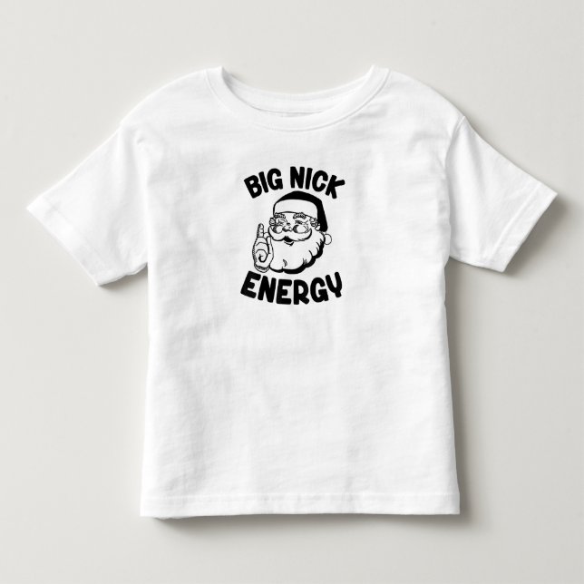 Big Nick Energy Santa Claus Funny Xmas Christmas  Toddler T-shirt (Front)