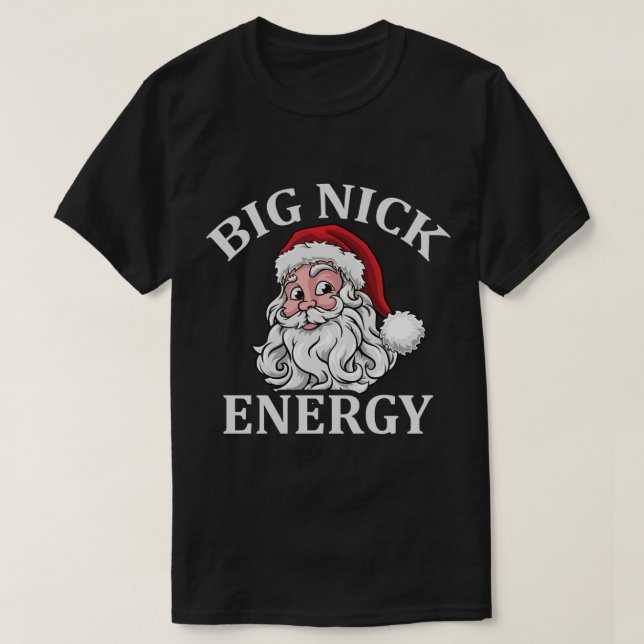 Big Nick Energy Santa Funny Xmas Christmas T-Shirt (Design Front)