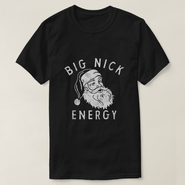BIG NICK ENERGY T-Shirt (Design Front)