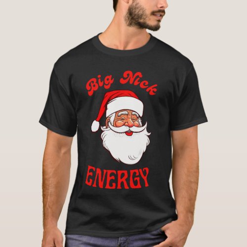 Big Nick Energy T_Shirt Santa Claus