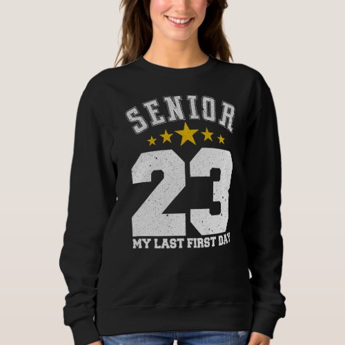 Big Number 23 Senior 2023 Graduation My Last First Sweatshirt