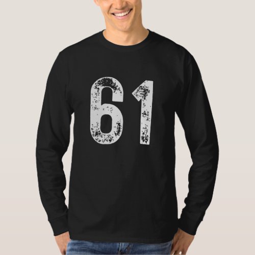 Big Number 61 For 61st Birthday Sixty One Years Ol T_Shirt