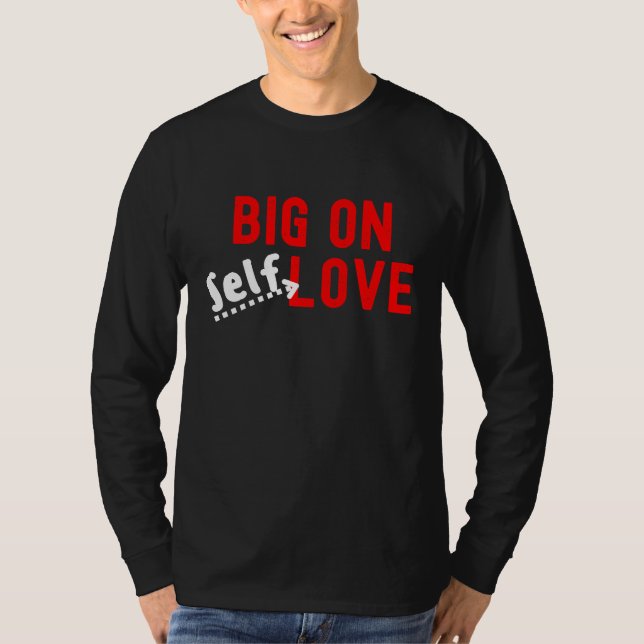 Big On Self Love T-Shirt (Front)