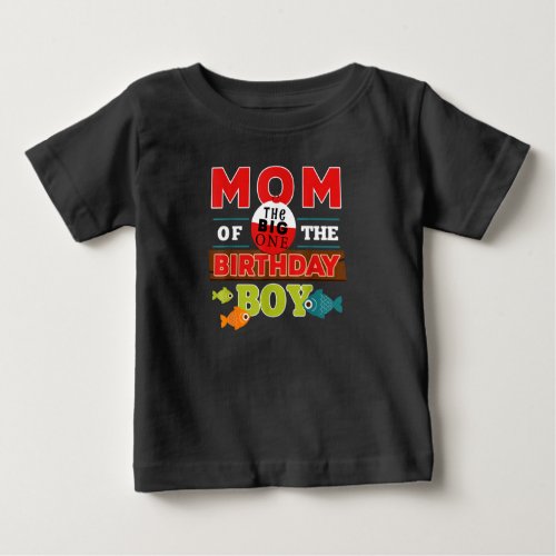 Big One Fishing Theme Mom of the Birthday Baby T_Shirt