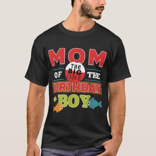 Big One Fishing Theme Mom of the Birthday Boy T_Shirt