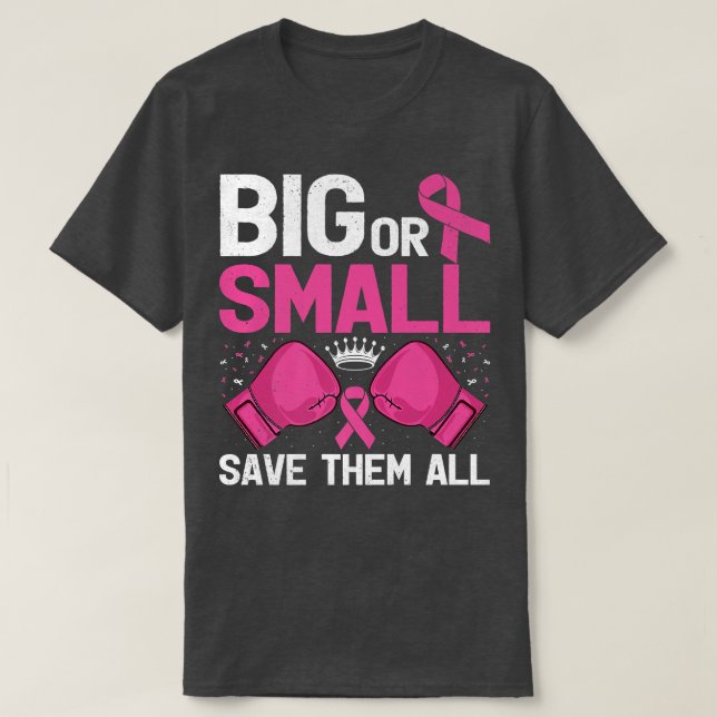 Big Or Small Save Them All Breast Cancer Awareness T-Shirt (Design Front)