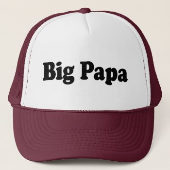 Big Papa Trucker Hat by worldsfair at Zazzle