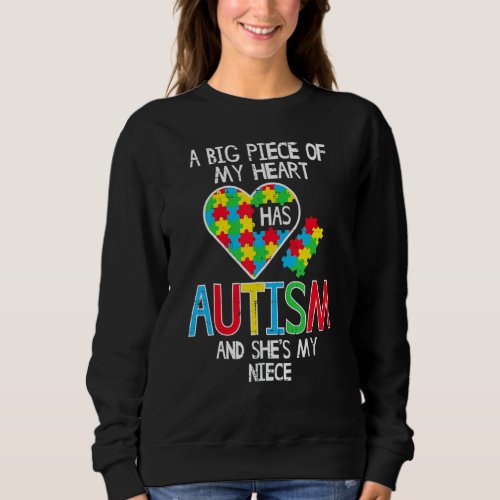 Big Piece Of My Heart Has Autism Niece Awareness A Sweatshirt