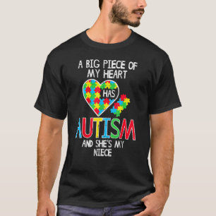 Big Piece Of My Heart Has Autism Niece Awareness A T-Shirt