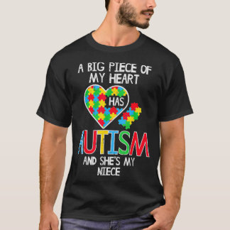 Big Piece Of My Heart Has Autism Niece Awareness A T-Shirt