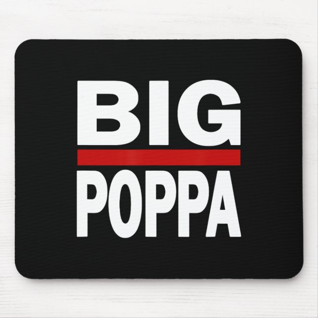 Big Poppa Hip Hop Dad Fathers Day  Mouse Pad (Front)