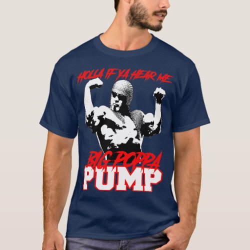 BIG POPPA PUMP HOLLA IF YA HEAR ME T_Shirt