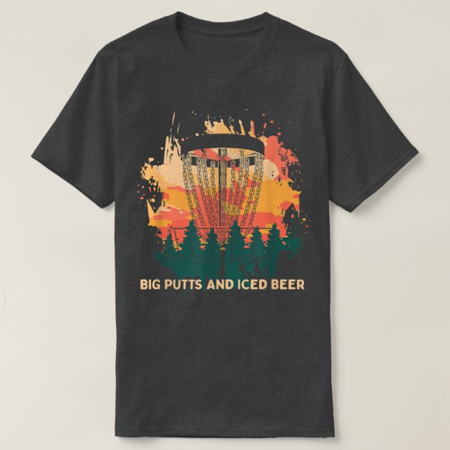 Big Putts and Iced Beer Disc Golf Drinking Golfer  T-Shirt (Design Front)