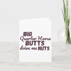 Big Quarter Horse Butts Drive Me Nuts Funny Wester Card