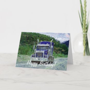 Big Rig Road-liner Truck-lover Birthday Card by OnlineGifts at Zazzle