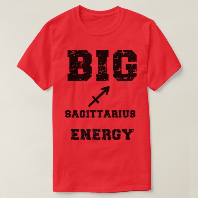 Big Sagittarius Energy November December Birthday  T-Shirt (Design Front)