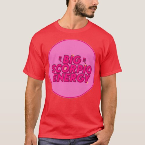 Big Scorpio Energy by gabyiscool T_Shirt