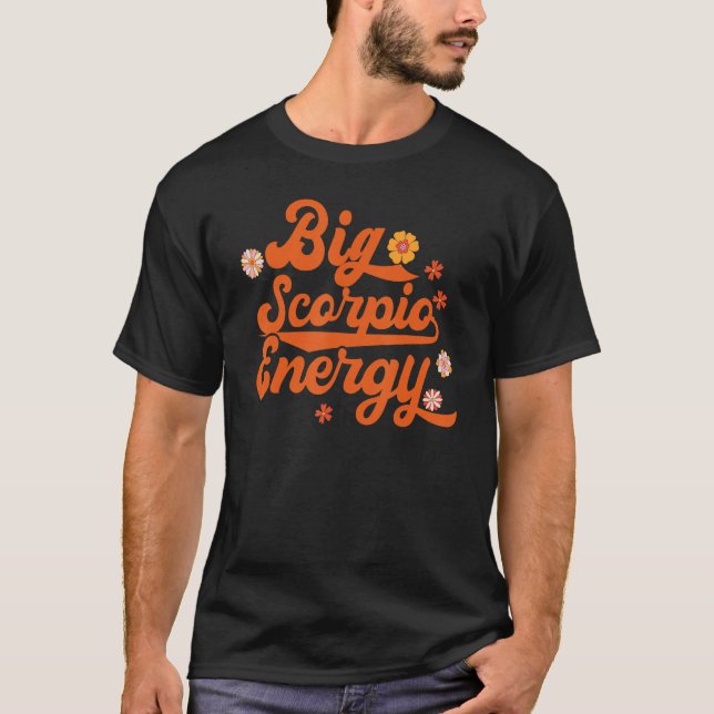 Big Scorpio Energy Groovy Zodiac Sign Astrology Ho T-Shirt (Front)