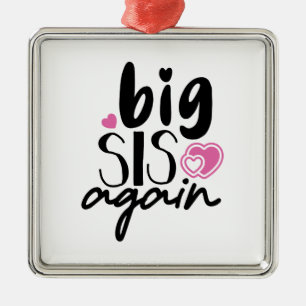 Big Sis Again Metal Ornament