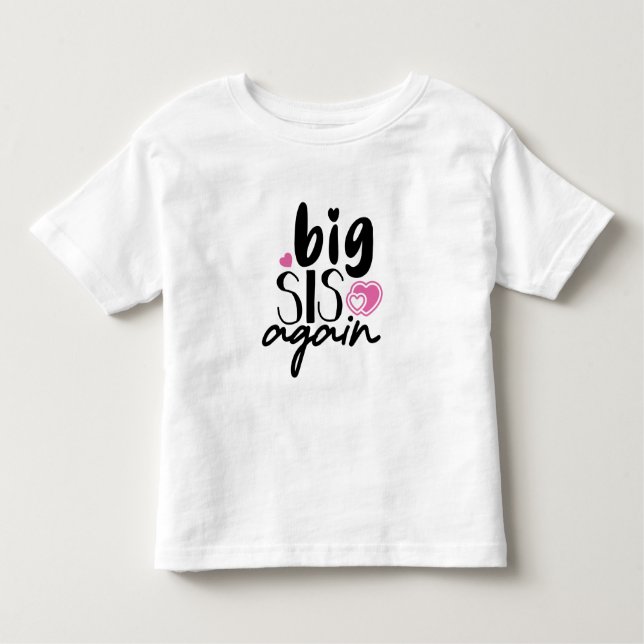 Big Sis Again Toddler T-shirt (Front)