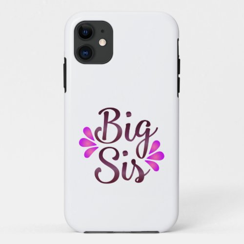 Big Sis iPhone 11 Case