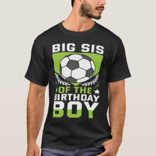 Big Sis of the Birthday Boy Soccer Player Bday Tea T-Shirt