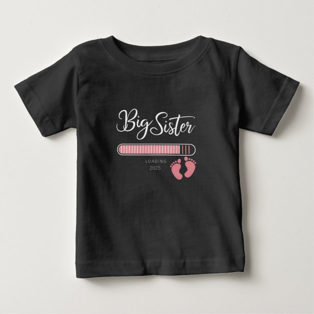 Big Sister 2025 Loading Pregnancy Announcement  Baby T-Shirt (Front)