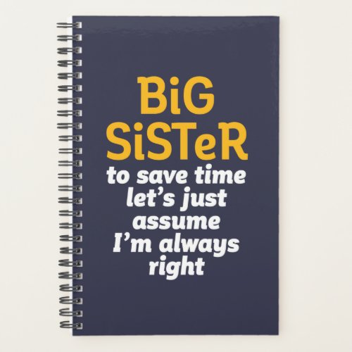 Big Sister Always Right Funny Sarcastic Sibling Planner