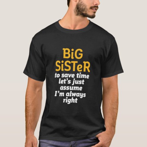Big Sister Always Right Funny Sarcastic Sibling T_Shirt