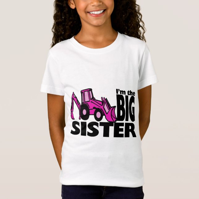 Big Sister Backhoe T-Shirt (Front)