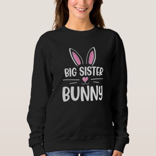 Big Sister Bunny Matching Family Easter Egg Huntin Sweatshirt