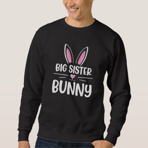 Big Sister Bunny Matching Family Easter Egg Huntin Sweatshirt