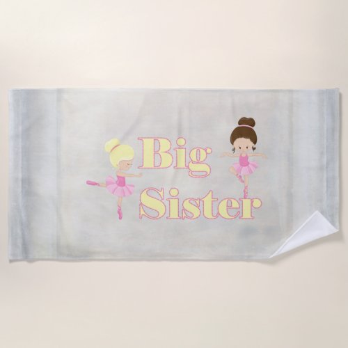 Big Sister Dancing Ballerina   Beach Towel