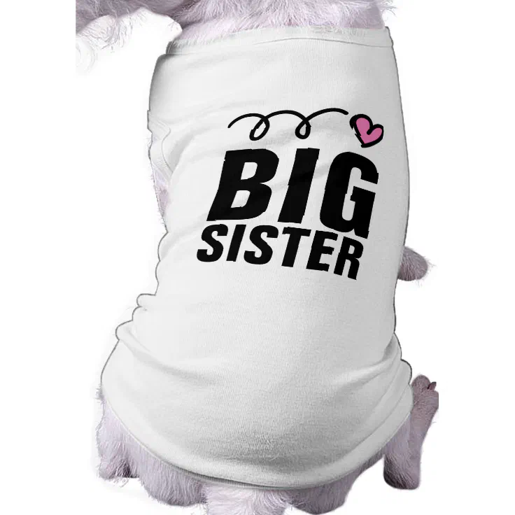 Big Sister Dog Shirt Cute pet clothing Zazzle