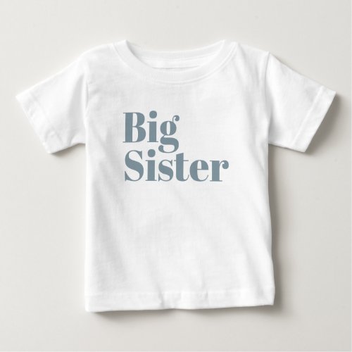 Big Sister  Dusty Blue Matching Sibling Family Baby T_Shirt