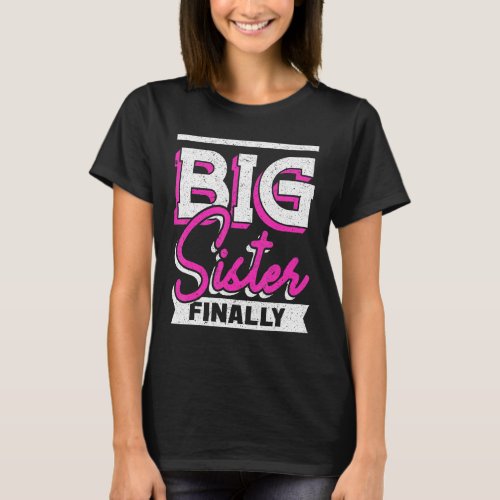 Big Sister Finally Promoted To Big Sister T_Shirt